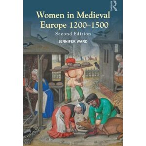 Ward, Jennifer Women in Medieval Europe 1200-1500: Second Edition Ward, Jennifer Women in Medieval Europe 1200-1500: Second Edition
