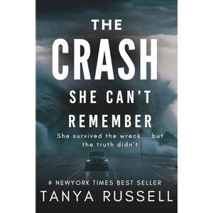 Russell, Tanya The Crash She Can’t Remember: She survived the wreck... but the truth didn’t.: 2 (The Killer Thrillers series) Russell, Tanya The Crash She Can’t Remember: She survived the wreck... but the truth didn’t.: 2 (The Killer Thrillers series)