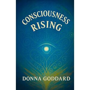 Goddard, Donna Consciousness Rising Goddard, Donna Consciousness Rising