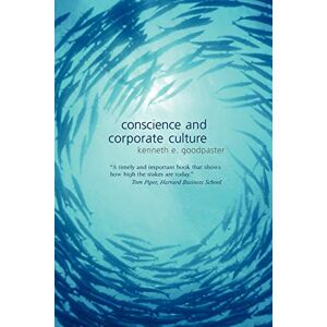 Goodpaster, Kenneth E. Conscience and Corporate Culture: 14 (Foundations of Business Ethics) Goodpaster, Kenneth E. Conscience and Corporate Culture: 14 (Foundations of Business Ethics)