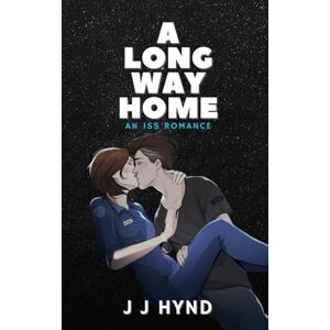 Hynd, J J A Long Way Home: A Sci fi Second Chance Romance set on the International Space Station: 1 (ISS Romance) Hynd, J J A Long Way Home: A Sci fi Second Chance Romance set on the International Space Station: 1 (ISS Romance)