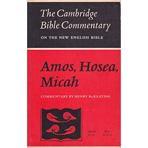 McKeating, Henry CBC: Amos, Hosea, Micah (Cambridge Bible Commentaries on the Old Testament) McKeating, Henry CBC: Amos, Hosea, Micah (Cambridge Bible Commentaries on the Old Testament)