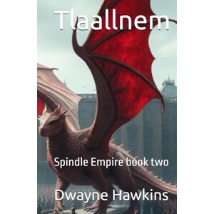Hawkins, Dwayne Tlaallnem: Spindle Empire book two Hawkins, Dwayne Tlaallnem: Spindle Empire book two