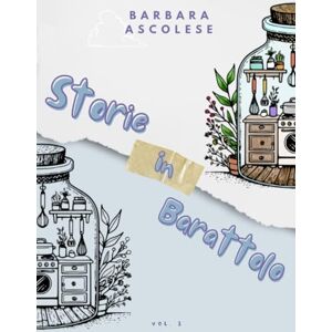 Ascolese, Barbara Storie In Barattolo Vol.1: 10 Storie Brevi, 10 Illustrazioni da Colorare, 1 storia da costruire e un barattolo da riempire, Idea Regalo Ascolese, Barbara Storie In Barattolo Vol.1: 10 Storie Brevi, 10 Illustrazioni da Colorare, 1 storia da costruire e un barattolo da riempire, Idea Regalo