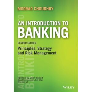 Choudhry, Moorad An Introduction to Banking: Principles, Strategy and Risk Management, 2nd Edition (Securities Institute) Choudhry, Moorad An Introduction to Banking: Principles, Strategy and Risk Management, 2nd Edition (Securities Institute)