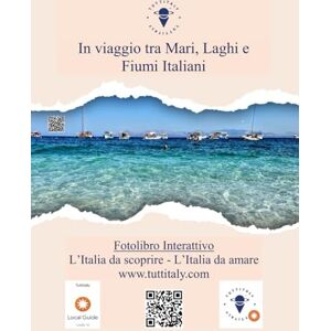 Ruggia, Mauro In viaggio tra Mari, Laghi e Fiumi Italiani: Fotolibro Interattivo di Tuttitaly L'Italia da scoprire L'Italia da amare (In viaggio con Tuttitaly tra le meraviglie d'Italia) Ruggia, Mauro In viaggio tra Mari, Laghi e Fiumi Italiani: Fotolibro Interattivo di Tuttitaly L'Italia da scoprire L'Italia da amare (In viaggio con Tuttitaly tra le meraviglie d'Italia)