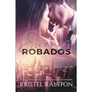 Ralston, Kristel Sueños robados: (Romance contemporáneo. Enemies-to-lovers. Chantaje. Venganza). Ralston, Kristel Sueños robados: (Romance contemporáneo. Enemies-to-lovers. Chantaje. Venganza).