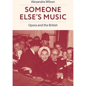Wilson Someone Else's Music: Opera and the British Wilson Someone Else's Music: Opera and the British