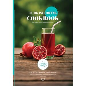Gereniz, Rıza Turkish Drinks CookBook: Traditional Turkish Drink Recipes (Turkish Cuisine) Gereniz, Rıza Turkish Drinks CookBook: Traditional Turkish Drink Recipes (Turkish Cuisine)