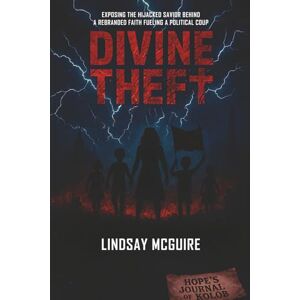 McGuire, Lindsay Divine Theft: Mormonism's Multi-Billion-Dollar Power and the Stolen Savior A True Crime Exposé of the Faith That Rewrote Christ (Identity Heist Book 2) McGuire, Lindsay Divine Theft: Mormonism's Multi-Billion-Dollar Power and the Stolen Savior A True Crime Exposé of the Faith That Rewrote Christ (Identity Heist Book 2)