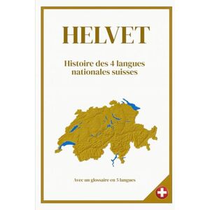 Bachmann HELVET: Histoire des 4 langues nationales suisses Avec un glossaire en 5 langues format 6x9 15,24 x 22,81 cm 55 pages Bachmann HELVET: Histoire des 4 langues nationales suisses Avec un glossaire en 5 langues format 6x9 15,24 x 22,81 cm 55 pages