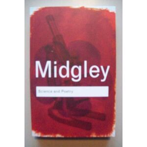 Midgley, Mary Science and Poetry (Routledge Classics) Midgley, Mary Science and Poetry (Routledge Classics)