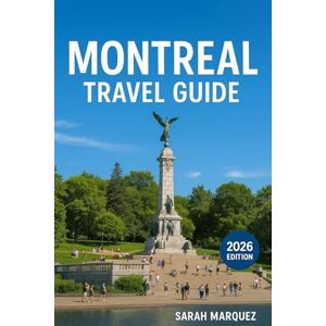 Marquez, Sarah Montreal Travel Guide 2026: Insider Tips on Must-See Attractions, Local Experiences, Places to Stay, & How to Save Marquez, Sarah Montreal Travel Guide 2026: Insider Tips on Must-See Attractions, Local Experiences, Places to Stay, & How to Save