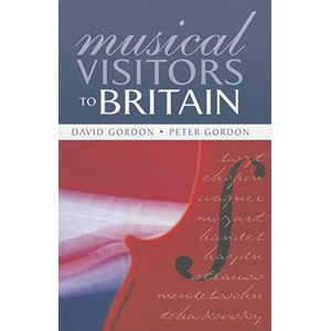 Gordon, Peter Musical Visitors to Britain (Woburn Education Series) Gordon, Peter Musical Visitors to Britain (Woburn Education Series)