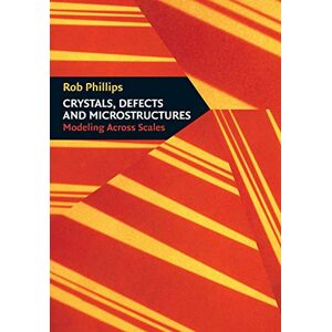Philips Crystals, Defects and Microstructures: Modeling Across Scales Philips Crystals, Defects and Microstructures: Modeling Across Scales