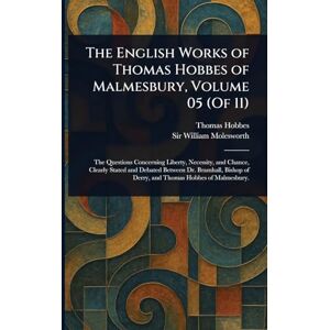 Hobbes, Thomas The English Works of Thomas Hobbes of Malmesbury, Volume 05 (Of 11) Hobbes, Thomas The English Works of Thomas Hobbes of Malmesbury, Volume 05 (Of 11)