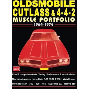 Brooklands Books Ltd. Oldsmobile Cutlass and 4-4-2 Muscle Portfolio 1964-1974: Road Test Book Brooklands Books Ltd. Oldsmobile Cutlass and 4-4-2 Muscle Portfolio 1964-1974: Road Test Book