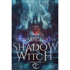 Clark, David The Revenge of the Shadow Witch: 7 (Coven Cove) Clark, David The Revenge of the Shadow Witch: 7 (Coven Cove)
