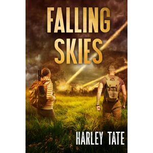 Tate, Harley Falling Skies The Complete Series: A Post-Apocalyptic Survival Thriller Tate, Harley Falling Skies The Complete Series: A Post-Apocalyptic Survival Thriller