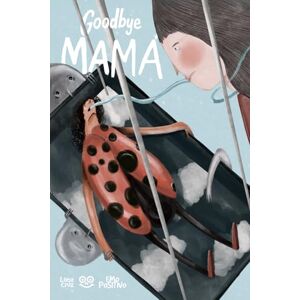 Cruz, Luisa Goodbye Mamá (English Edition): An illustrated journey through loss and healing Cruz, Luisa Goodbye Mamá (English Edition): An illustrated journey through loss and healing