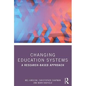 Ainscow, Mel Changing Education Systems: A Research-based Approach Ainscow, Mel Changing Education Systems: A Research-based Approach