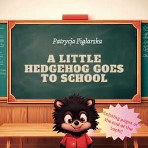 Publishing, Santiago A Little Hedgehog Goes To School Publishing, Santiago A Little Hedgehog Goes To School