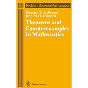 Gelbaum, Bernard R. Theorems and Counterexamples in Mathematics (Problem Books in Mathematics) Gelbaum, Bernard R. Theorems and Counterexamples in Mathematics (Problem Books in Mathematics)