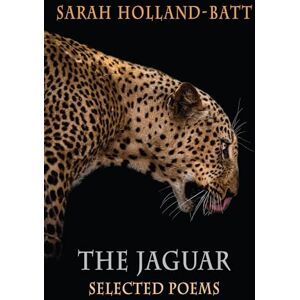 Holland-Batt, Sarah The Jaguar: Selected Poems Holland-Batt, Sarah The Jaguar: Selected Poems