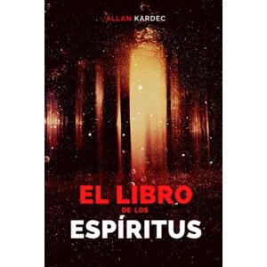 Kardec, Allan El Libro de los Espíritus Kardec, Allan El Libro de los Espíritus