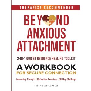 Press, Sage Lifestyle Beyond Anxious Attachment: A Workbook for Secure Connection (The Secure Self Series) Press, Sage Lifestyle Beyond Anxious Attachment: A Workbook for Secure Connection (The Secure Self Series)