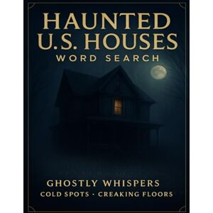 Bayi's Boundless Tales Haunted U.S. Houses — Word Search of Ghostly Whispers & Cold Spots: Eerie mansions, creaking Victorians, deserted farms & midnight footsteps Bayi's Boundless Tales Haunted U.S. Houses — Word Search of Ghostly Whispers & Cold Spots: Eerie mansions, creaking Victorians, deserted farms & midnight footsteps