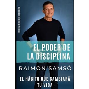 Samsó, Raimon EL PODER DE LA DISCIPLINA: El Hábito que Cambiará tu Vida (Serie Disciplina) Samsó, Raimon EL PODER DE LA DISCIPLINA: El Hábito que Cambiará tu Vida (Serie Disciplina)