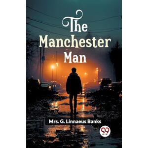 Banks, Mrs G Linnaeus The Manchester Man (Edition2024) Banks, Mrs G Linnaeus The Manchester Man (Edition2024)