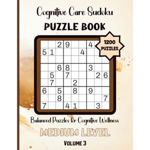 Puzzle Press, McDuffee Cognitive Care Sudoku-Balanced Puzzles for Cognitive Wellness: 1200 Medium Level Puzzles Volume 3: 8.5x11 Glossy Cover: Solutions Included Puzzle Press, McDuffee Cognitive Care Sudoku-Balanced Puzzles for Cognitive Wellness: 1200 Medium Level Puzzles Volume 3: 8.5x11 Glossy Cover: Solutions Included
