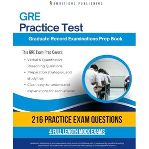 Publishing, Ambitionz GRE Practice Test: Master the GRE Exam on Your First Attempt with 216 Realistic Verbal & Quantitative Reasoning Questions, 4 Full-Length Mock Tests, and Clear, Easy-to-Understand Answer Explanations Publishing, Ambitionz GRE Practice Test: Master the GRE Exam on Your First Attempt with 216 Realistic Verbal & Quantitative Reasoning Questions, 4 Full-Length Mock Tests, and Clear, Easy-to-Understand Answer Explanations