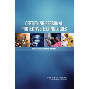 National Academies Press Certifying Personal Protective Technologies: Improving Worker Safety National Academies Press Certifying Personal Protective Technologies: Improving Worker Safety