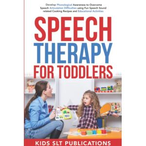 Akhtar, Yasmin Speech Therapy for Toddlers: Develop Phonological Awareness to Overcome Speech Articulation Difficulties using Fun Speech Sound related Cooking Recipes and Educational Activities Akhtar, Yasmin Speech Therapy for Toddlers: Develop Phonological Awareness to Overcome Speech Articulation Difficulties using Fun Speech Sound related Cooking Recipes and Educational Activities