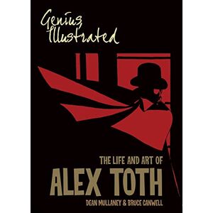 Mullaney, Dean Genius, Illustrated: The Life and Art of Alex Toth Mullaney, Dean Genius, Illustrated: The Life and Art of Alex Toth
