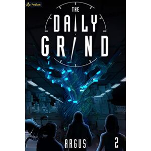 Argus The Daily Grind 2: A Slice-of-Life LitRPG Argus The Daily Grind 2: A Slice-of-Life LitRPG