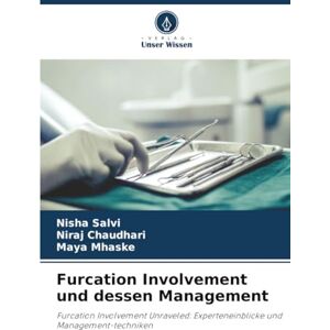 Salvi, Nisha Furcation Involvement und dessen Management: Furcation Involvement Unraveled: Experteneinblicke und Management-techniken Salvi, Nisha Furcation Involvement und dessen Management: Furcation Involvement Unraveled: Experteneinblicke und Management-techniken