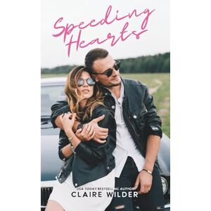Wilder, Claire Speeding Hearts: A Friends to Lovers Romance Wilder, Claire Speeding Hearts: A Friends to Lovers Romance