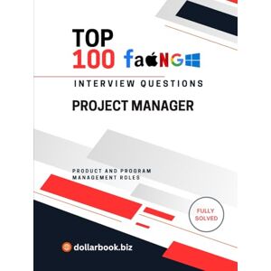.biz, DollarBook Top 100 Project Manager Interview questions: Fully Solved: Manage Timelines and Expectations Starting Now (Top 100 Interview Questions: Product and Program Management Series) .biz, DollarBook Top 100 Project Manager Interview questions: Fully Solved: Manage Timelines and Expectations Starting Now (Top 100 Interview Questions: Product and Program Management Series)