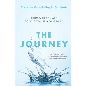 Vera, Christina Ann The Journey: From Who You Are to Who You're Meant to Be Vera, Christina Ann The Journey: From Who You Are to Who You're Meant to Be