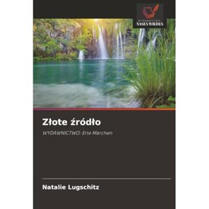 Lugschitz, Natalie Złote źródło: WYDAWNICTWO: Erle Märchen Lugschitz, Natalie Złote źródło: WYDAWNICTWO: Erle Märchen