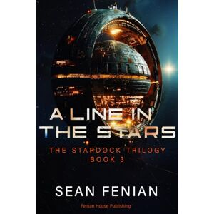 Fenian, Sean A Line In The Stars: 3 (The Stardock Trilogy) Fenian, Sean A Line In The Stars: 3 (The Stardock Trilogy)
