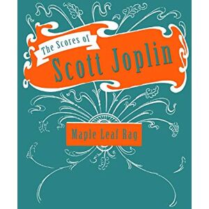 The Scores of Scott Joplin Maple Leaf Rag Sheet Music for Piano The Scores of Scott Joplin Maple Leaf Rag Sheet Music for Piano