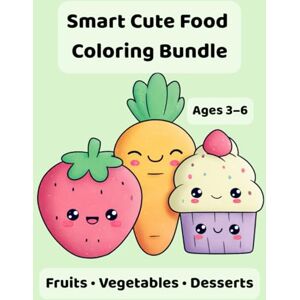 Kompan, Alina Smart Cute Food Coloring Bundle for Kids Ages 3–6: Fruits • Vegetables • Desserts Kompan, Alina Smart Cute Food Coloring Bundle for Kids Ages 3–6: Fruits • Vegetables • Desserts