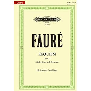 Gabriel Fauré Fauré: Requiem Op.48 (Vocal Score) (EP9562): für Soli (Sopran- und Bariton-Solo), Chor und Orchester / Klavierauszug (Edition Peters) Gabriel Fauré Fauré: Requiem Op.48 (Vocal Score) (EP9562): für Soli (Sopran- und Bariton-Solo), Chor und Orchester / Klavierauszug (Edition Peters)