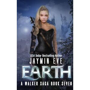 Eve, Jaymin Earth: A Walker Saga Book Seven: 7 Eve, Jaymin Earth: A Walker Saga Book Seven: 7