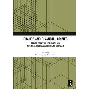 Frauds and Financial Crimes: Trends, Strategic Responses, and Implementation Issues in England and Wales Frauds and Financial Crimes: Trends, Strategic Responses, and Implementation Issues in England and Wales
